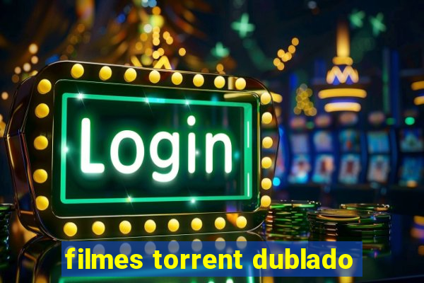 filmes torrent dublado